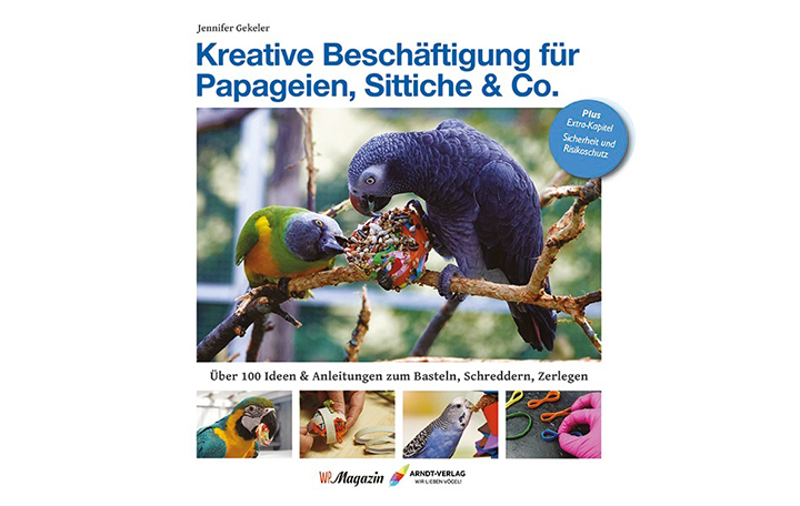 gekeler Jennifer Gekeler: Kreative Beschäftigung für Papageien, Sittiche & Co.