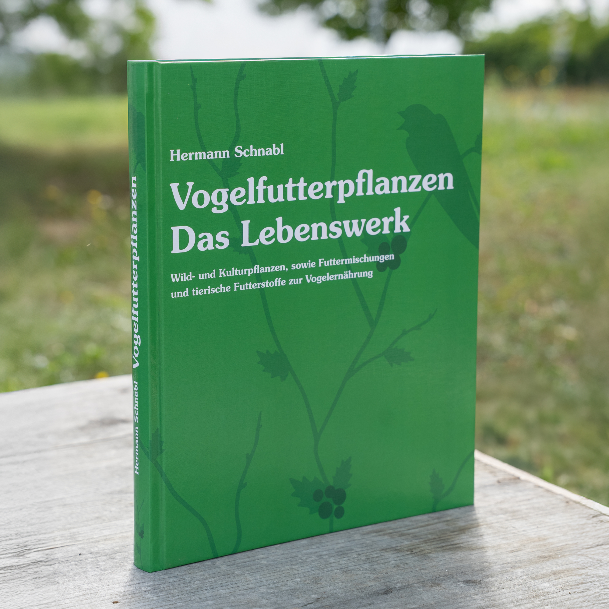 Vogelfutterpflanzen-Das-Lebenswerk Hermann Schnabl: Vogelfutterpflanzen - das Lebenswerk